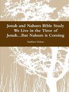 Jonah and Nahum Bible Study       We Live in the Time of Jonah...But Nahum is Coming