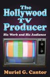 Cantor, M: The Hollywood TV Producer