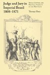 Judge and Jury in Imperial Brazil, 1808-1871