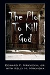 The Plot To Kill God