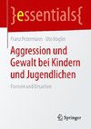 Aggression und Gewalt bei Kindern und Jugendlichen