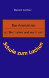 Das Arbeitsklima sollte trocken und warm sein