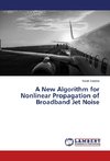 A New Algorithm for Nonlinear Propagation of Broadband Jet Noise