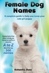 Female Dog Names A Complete Guide To Help You Name Your Cute Girl Puppy Packed full of fun methods and ideas to help you as well as a massive A to Z list of the best names.