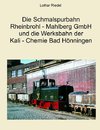 Die Schmalspurbahn Rheinbrohl - Mahlberg GmbH und die Werkbahn der Kali - Chemie Bad Hönningen