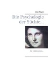 Die Psychologie der Süchte...