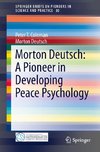 Morton Deutsch: A Pioneer in Developing Peace Psychology