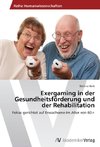 Exergaming in der Gesundheitsförderung und der Rehabilitation