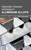 Deterioration, Structures and Analysis of Aluminium Alloys