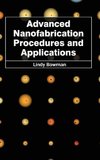 Advanced Nanofabrication Procedures and Applications