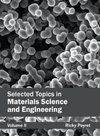 Selected Topics in Materials Science and Engineering