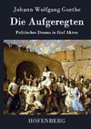 Die Aufgeregten