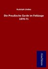 Die Preußische Garde im Feldzuge 1870-71