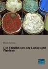 Die Fabrikation der Lacke und Firnisse