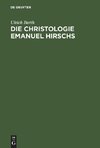 Die Christologie Emanuel Hirschs