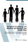 Religiöse Erziehung von Kindern am Beispiel von Godly Play