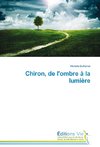 Chiron, de l'ombre à la lumière