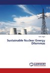 Sustainable Nuclear Energy Dilemmas