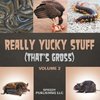 Really Yucky Stuff (That's Gross Volume 2)