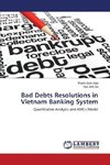 Bad Debts Resolutions in Vietnam Banking System