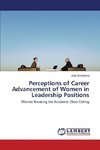 Perceptions of Career Advancement of Women in Leadership Positions