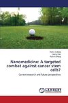 Nanomedicine: A targeted combat against cancer stem cells?