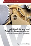 Individualisierung und Arbeitsbedingungen heute