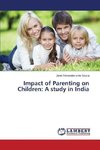 Impact of Parenting on Children: A study in India