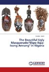 The Beautiful Ugly Masquerade: