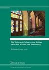 Die Welten des Islam - eine Kultur zwischen Wandel und Beharrung