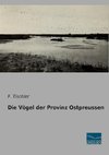 Die Vögel der Provinz Ostpreussen