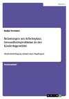 Belastungen am Arbeitsplatz. Gesundheitsprobleme in der Kindertagesstätte