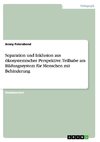 Separation und Inklusion aus ökosystemischer Perspektive. Teilhabe am Bildungssystem für Menschen mit Behinderung