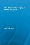 Kelly, M: Political Philosophy of Michel Foucault