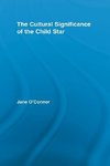 O'Connor, J: Cultural Significance of the Child Star