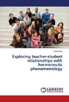 Exploring teacher-student relationships with hermeneutic phenomenology