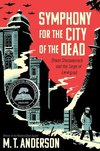 Symphony for the City of the Dead: Dmitri Shostakovich and the Siege of Leningrad