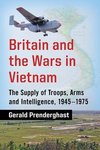 Prenderghast, G:  Britain and the Wars in Vietnam