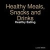 Healthy Meals,Snacks and Drinks