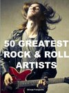 50 GREATEST ROCK & ROLL ARTISTS