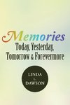 Memories Today, Yesterday, Tomorrow & Forevermore