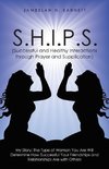 S.H.I.P.S. (Successful and Healthy Interactions through Prayer and Supplication)