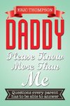 DADDY PLEASE KNOW MORE THAN ME