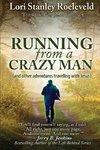 Running from a Crazy Man (and Other Adventures Traveling with Jesus)