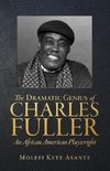 The Dramatic Genius of Charles Fuller; An African American Playwright