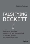 Falsifying Beckett. Essays on Archives, Philosophy, and Methodology in Beckett Studies