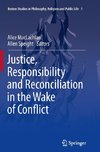 Justice, Responsibility and Reconciliation in the Wake of Conflict