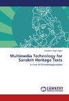 Multimedia Technology for Sanskrit Heritage Texts