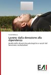 Lavoro: dalla devozione alla dipendenza