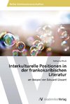 Interkulturelle Positionen in der frankokaribischen Literatur